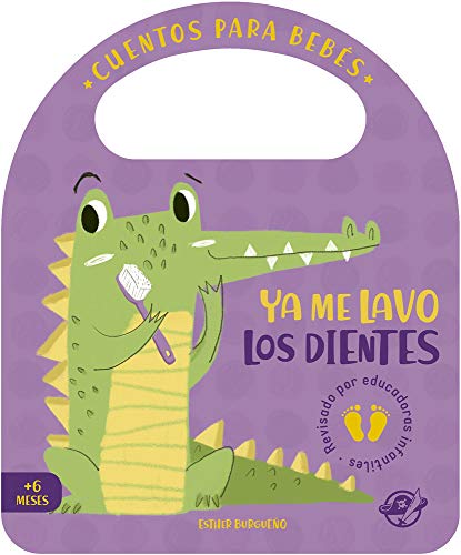 Cuentos para bebés - Ya me lavo los dientes: Un cuento de cartón para aprender a lavarse los dientes, interactivo, con una solapa y con una asa (Pasito a pasito me hago grandecito, Band 4)