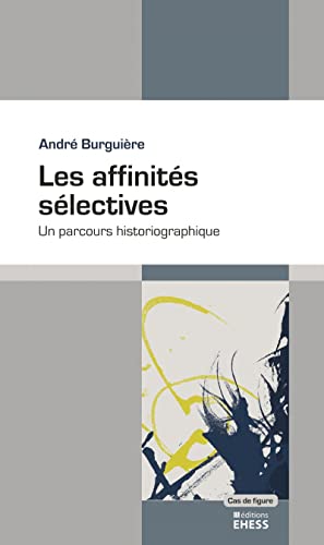 Les affinités sélectives - Un parcours historiographique von EHESS