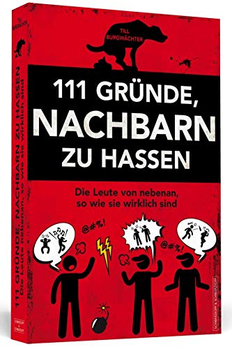 111 Gründe, Nachbarn zu hassen: Die Leute von nebenan, so wie sie wirklich sind von Schwarzkopf & Schwarzkopf