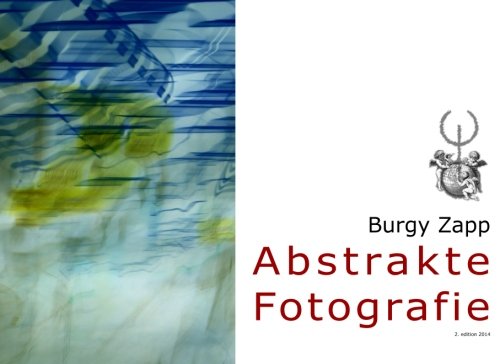 Abstrakte Fotografie (Bildbände der Zeitgenössischen Kunst, Band 2) von DUKE Communications GmbH