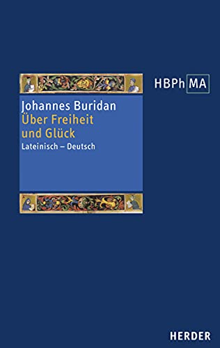 Über Freiheit und Glück: Untersuchungen zum 10. Buch der Nikomachischen Ethik des Aristoteles. Lateinisch - Deutsch. Übersetzt und eingeleitet von ... des Mittelalters 3. Serie, Band 47)