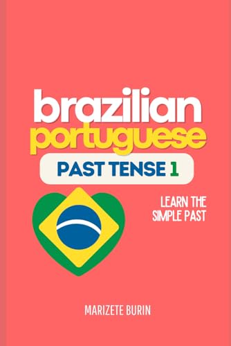 Brazilian Portuguese Past Tense 1: Learn the Simple Past von Independent publication