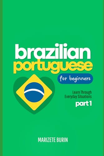 Brazilian Portuguese for Beginners: Learn Through Everyday Situations - Part 1 von Publicado independentemente
