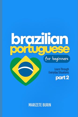 Brazilian Portuguese for Beginners: Learn Through Everyday Situations - Part 2