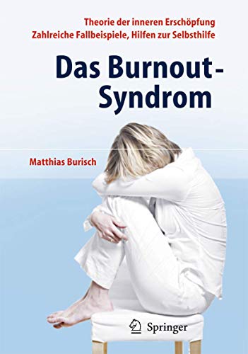 Das Burnout-Syndrom: Theorie der inneren Erschöpfung - Zahlreiche Fallbeispiele - Hilfen zur Selbsthilfe von Springer