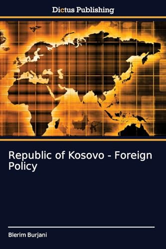 Republic of Kosovo - Foreign Policy: DE von Dictus Publishing