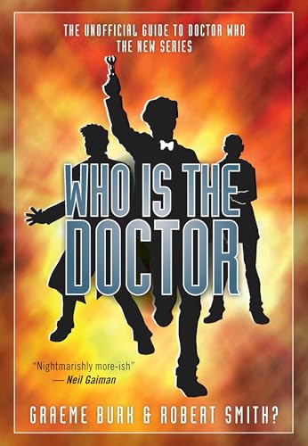 Who Is the Doctor: The Unofficial Guide to Doctor Who-The New Series