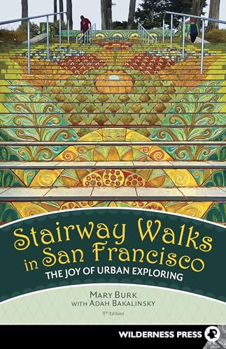 Stairway Walks in San Francisco: The Joy of Urban Exploring von Wilderness Press
