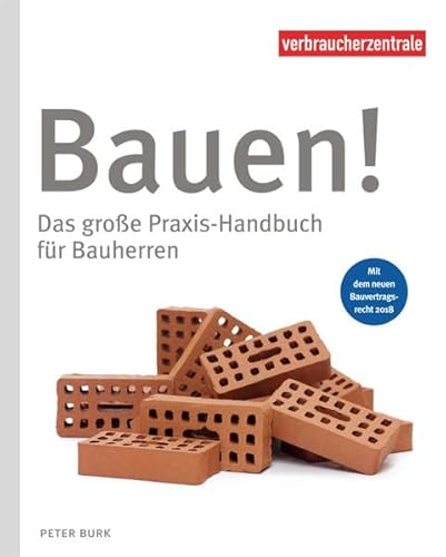 Bauen!: Das große Praxis-Handbuch für Bauherren Bauen!: Das große Praxis-Handbuch für Bauherren