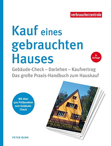 Kauf eines gebrauchten Hauses: Gebäude-Check - Darlehen - Kaufvertrag. Das große Praxis-Handbuch zum Hauskauf von Verbraucher-Zentrale NRW