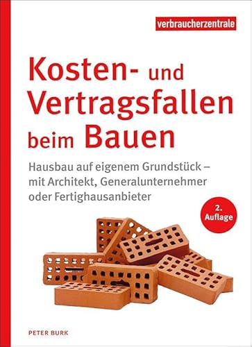 Kosten- und Vertragsfallen beim Bauen: Hausbau auf eigenem Grundstück – mit Architekt, Generalunternehmer oder Fertighausanbieter Kosten- und Vertragsfallen beim Bauen: Hausbau auf eigenem Grundstück – mit Architekt, Generalunternehmer oder Fertighausanbieter