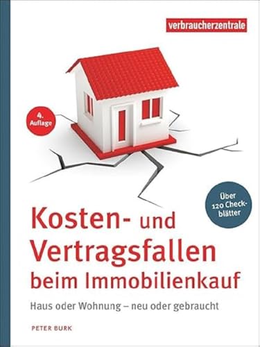 Kosten- und Vertragsfallen beim Immobilienkauf: Bei Neubau, Haus oder Wohnungskauf. Mit mehr als 120 Checkblättern