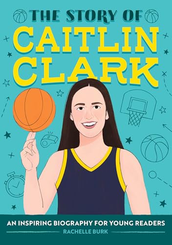 The Story of Caitlin Clark: An Inspiring Biography for Young Readers (The Story of Biographies) von Callisto Kids