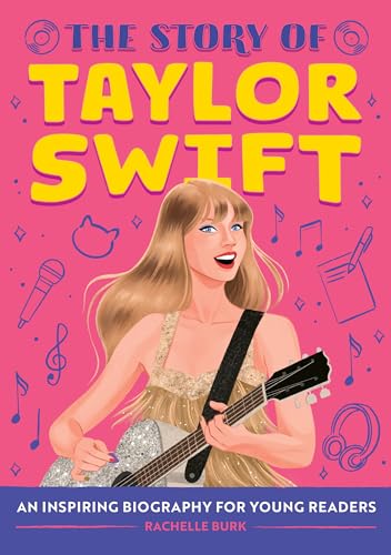 The Story of Taylor Swift: An Inspiring Biography for Young Readers (The Story of Biographies) von Callisto Kids
