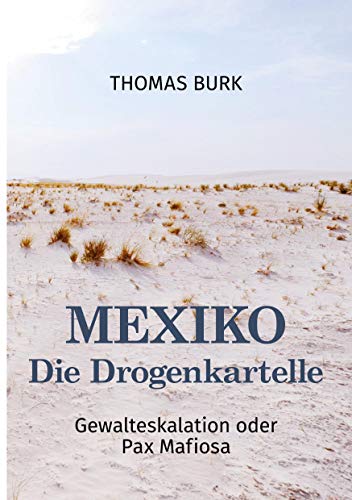 Mexiko - Die Drogenkartelle: Gewalteskalation oder Pax Mafiosa von Books on Demand GmbH