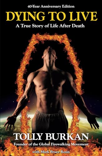 Dying To Live (40 Year Anniversary Edition): A True Story of Life After Death