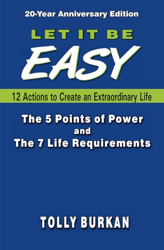 Let it Be Easy (20-year Anniversary Edition ): 12 Actions to Create an Extraordinary Life
