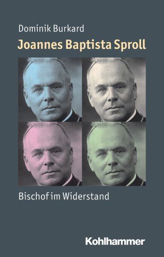 Joannes Baptista Sproll: Bischof im Widerstand (Mensch - Zeit - Geschichte)