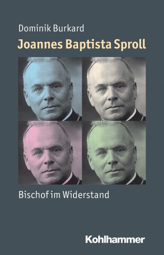 Joannes Baptista Sproll: Bischof im Widerstand (Mensch - Zeit - Geschichte) von Kohlhammer