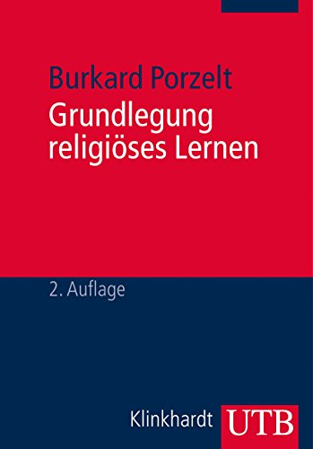 Grundlegung religiöses Lernen: Eine problemorientierte Einführung in die Religionspädagogik von UTB GmbH, Stuttgart