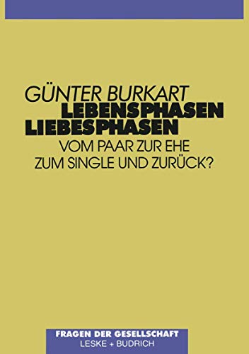 Lebensphasen ― Liebesphasen: Vom Paar zur Ehe, zum Single und zurück?