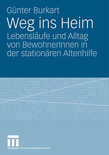 Weg ins Heim: Lebensläufe und Alltag von BewohnerInnen in der Stationären Altenhilfe Weg ins Heim: Lebensläufe und Alltag von BewohnerInnen in der Stationären Altenhilfe