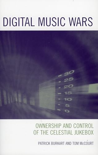 Digital Music Wars: Ownership and Control of the Celestial Jukebox (Critical Media Studies: Institutions, Politics, and Culture) von Rowman & Littlefield Publishers