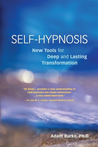 Self-Hypnosis Demystified: New Tools for Deep and Lasting Transformation