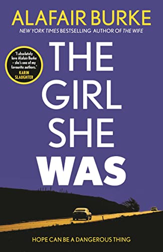 The Girl She Was: 'I absolutely love Alafair Burke – she's one of my favourite authors.' Karin Slaughter von Faber & Faber