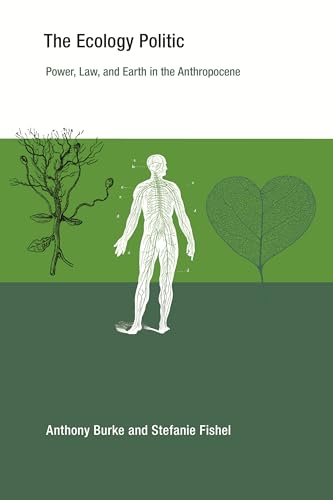 The Ecology Politic: Power, Law, and Earth in the Anthropocene (Earth System Governance) von The MIT Press