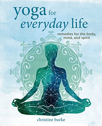 Yoga for Everyday Life: Remedies for the body, mind, and spirit von Ryland Peters & Small