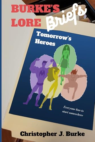 Burke's Lore Briefs: Tomorrow's Heroes von Independently published