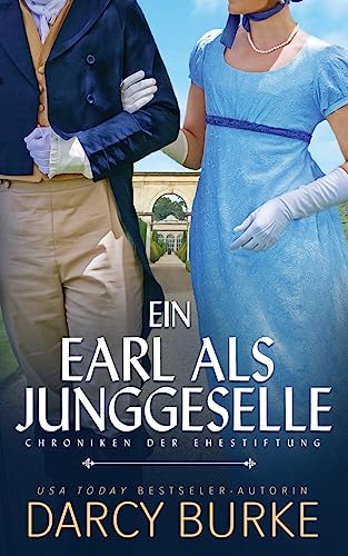 Ein Earl als Junggeselle (Chroniken der Ehestiftung, Band 3)