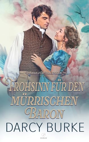 Frohsinn für den mürrischen Baron (Regeln Für Halunken, Band 2)