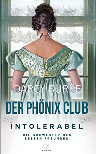 Intolerabel: Die Schwester des besten Freundes (Der Phönix Club, Band 3)