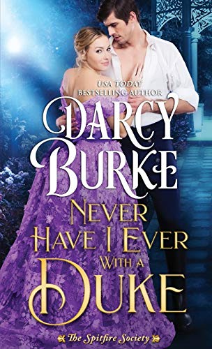 Never Have I Ever With a Duke (The Spitfire Society, Band 1) von Darcy E. Burke Publishing