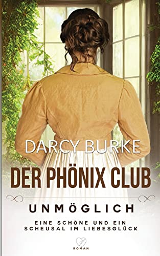 Unmöglich: Eine Schöne und ein Scheusal im Liebesglück (Der Phönix Club, Band 5) Unmöglich: Eine Schöne und ein Scheusal im Liebesglück (Der Phönix Club, Band 5) von Zealous Quill Press