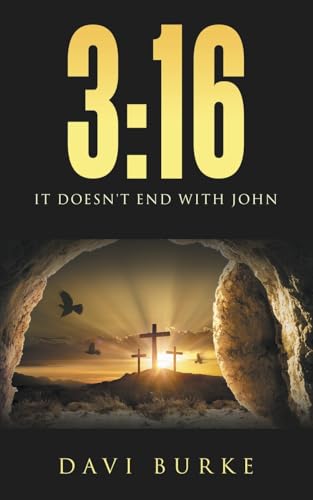 3:16: It Doesn't End With John von WestBow Press