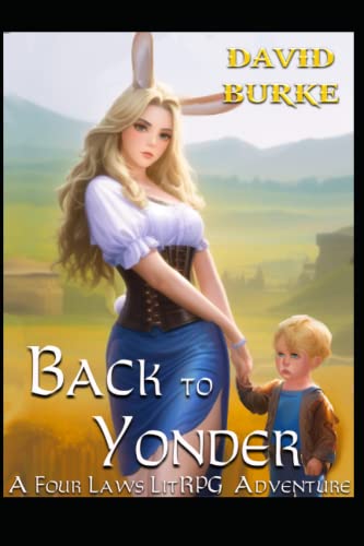 Back to Yonder: A Four Laws Litrpg Adventure Back to Yonder: A Four Laws Litrpg Adventure