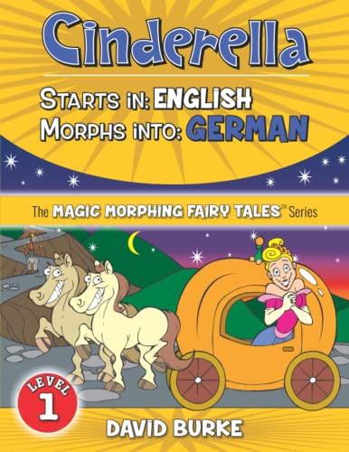 CINDERELLA: Starts in ENGLISH / Morphs Into GERMAN (Magic Morphing Fairy Tales - GERMAN, Band 1)