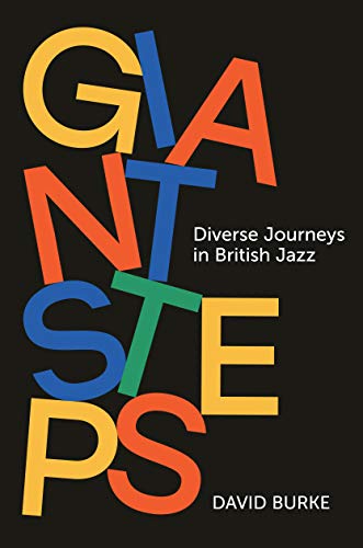 Giant Steps: Diverse Journeys in British Jazz Giant Steps: Diverse Journeys in British Jazz