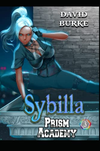 Prism Academy- Sybilla: A Litrpg Supers Adventure