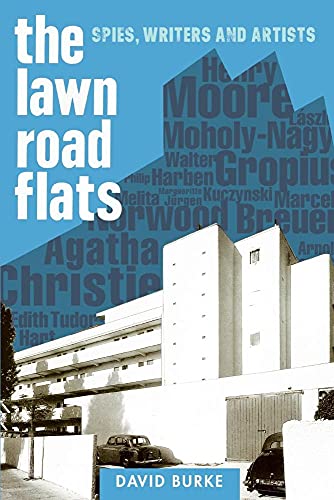 The Lawn Road Flats: Spies, Writers and Artists (History of British Intelligence, 3, Band 3)