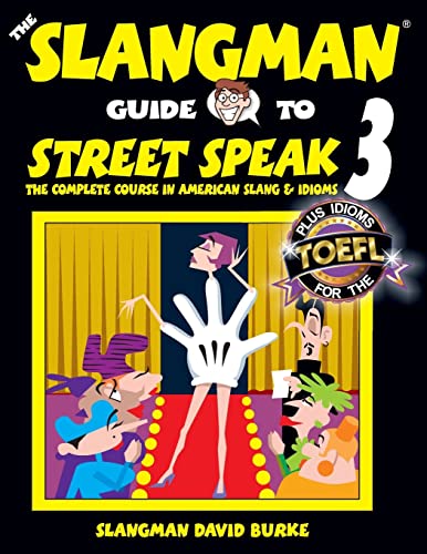 The Slangman Guide to STREET SPEAK 3: The Complete Course in American Slang & Idioms (The Slangman Guides, Band 3)