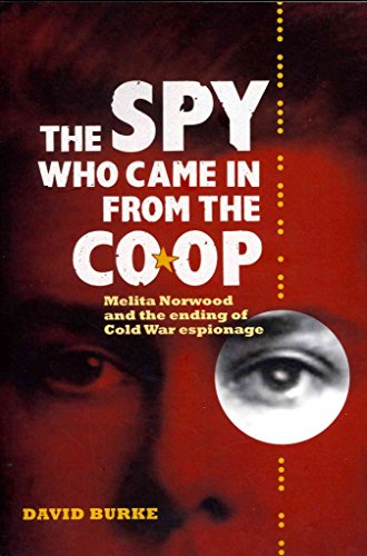 The Spy Who Came in from the Co-Op: Melita Norwood and the Ending of Cold War Espionage (History of British Intelligence) von Boydell Press