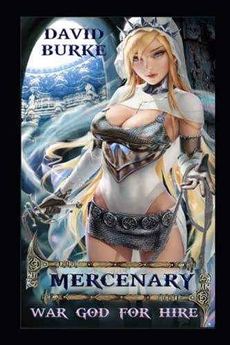 War God for Hire- Mercenary: A Reincarnation, Cultivation, Litrpg Adventure War God for Hire- Mercenary: A Reincarnation, Cultivation, Litrpg Adventure