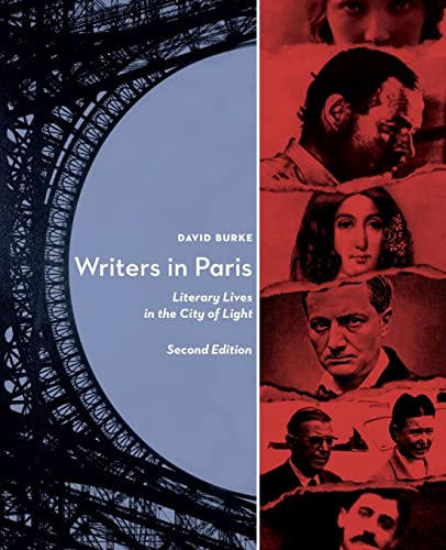 Writers in Paris: Literary Lives in the City of Light Writers in Paris: Literary Lives in the City of Light