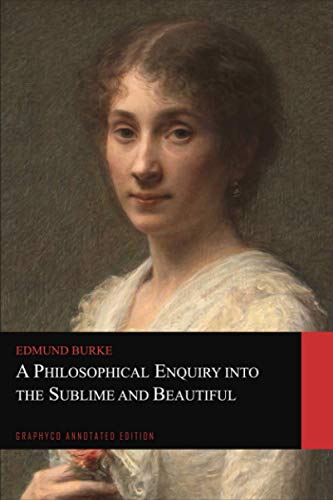 A Philosophical Enquiry into the Sublime and Beautiful (Graphyco Annotated Edition) von Independently published