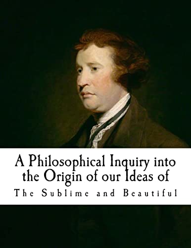 A Philosophical Inquiry into the Origin of our Ideas of The Sublime and Beautifu: Edmund Burke von Createspace Independent Publishing Platform
