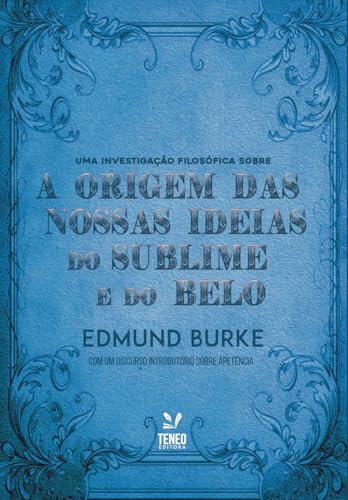 A origem das nossas idéias do sublime e do Belo: Uma investigação filosófica sobre A origem das nossas idéias do sublime e do Belo: Uma investigação filosófica sobre von Teneo Publishing House